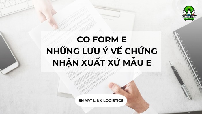 CO FORM E – NHỮNG LƯU Ý VỀ CHỨNG NHẬN XUẤT XỨ MẪU E