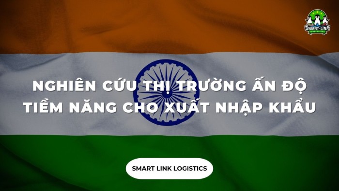 NGHIÊN CỨU THỊ TRƯỜNG ẤN ĐỘ – TIỀM NĂNG CHO XUẤT NHẬP KHẨU