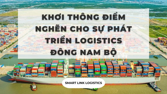 MỞ ĐƯỜNG – KHƠI THÔNG CÁC ĐIỂM NGHẼN CHO SỰ PHÁT TRIỂN CỦA LOGISTICS ĐÔNG NAM BỘ