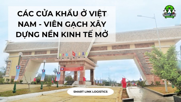 CÁC CỬA KHẨU Ở VIỆT NAM – VIÊN GẠCH XÂY DỰNG NỀN KINH TẾ MỞ