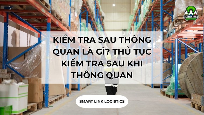 QUY ĐỊNH THỦ TỤC KIỂM TRA SAU KHI THÔNG QUAN