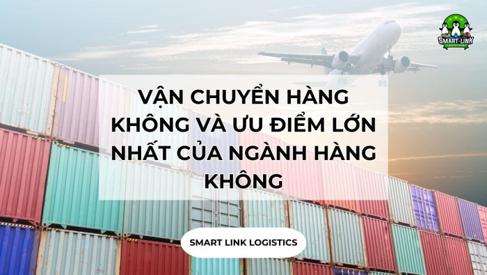 VẬN CHUYỂN HÀNG KHÔNG VÀ ƯU ĐIỂM LỚN NHẤT CỦA NGÀNH HÀNG KHÔNG