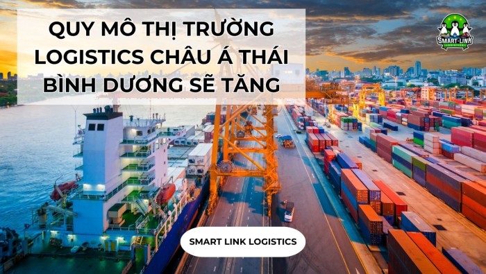 QUY MÔ THỊ TRƯỜNG LOGISTICS CHÂU Á THÁI BÌNH DƯƠNG SẼ TĂNG