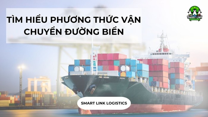 TÌM HIỂU PHƯƠNG THỨC VẬN CHUYỂN ĐƯỜNG BIỂN