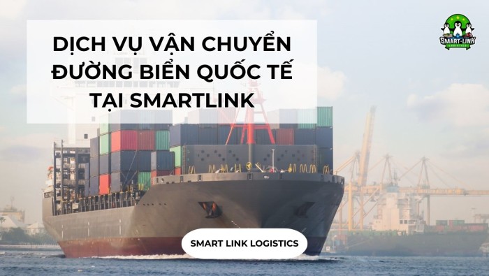 DỊCH VỤ VẬN CHUYỂN ĐƯỜNG BIỂN QUỐC TẾ TẠI SMARTLINK