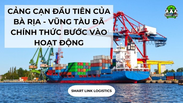 CẢNG CẠN ĐẦU TIÊN CỦA BÀ RỊA – VŨNG TÀU ĐÃ CHÍNH THỨC BƯỚC VÀO HOẠT ĐỘNG