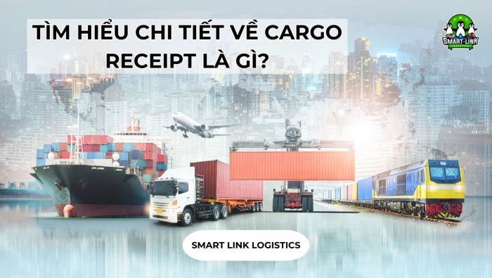 TÌM HIỂU CHI TIẾT VỀ CARGO RECEIPT LÀ GÌ