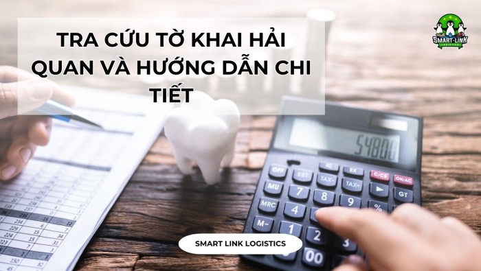 TRA CỨU TỜ KHAI HẢI QUAN VÀ HƯỚNG DẪN CHI TIẾT CÁCH TRA CỨU TỜ KHAI HẢI QUAN XUẤT NHẬP KHẨU