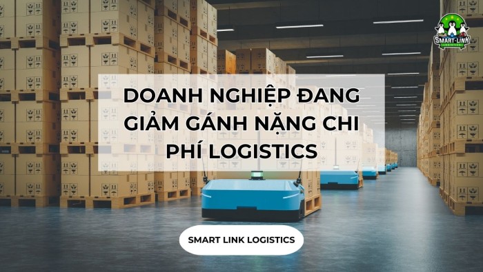 DOANH NGHIỆP ĐANG GIẢM GÁNH NẶNG CHI PHÍ LOGISTICS