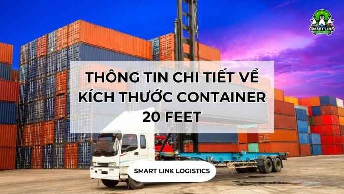 THÔNG TIN CHI TIẾT VỀ KÍCH THƯỚC CONTAINER 20 FEET