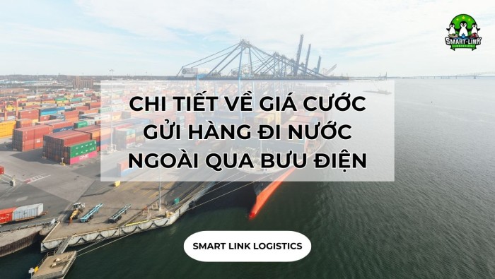 CHI TIẾT VỀ GIÁ CƯỚC GỬI HÀNG ĐI NƯỚC NGOÀI QUA BƯU ĐIỆN