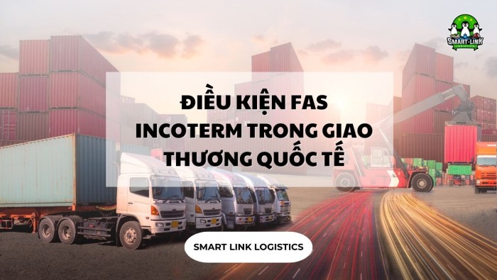 ĐIỀU KIỆN FAS INCOTERM TRONG GIAO THƯƠNG QUỐC TẾ