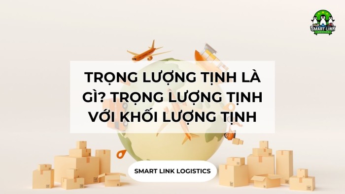 TRỌNG LƯỢNG TỊNH LÀ GÌ? PHÂN BIỆT TRỌNG LƯỢNG TỊNH VỚI KHỐI LƯỢNG TỊNH