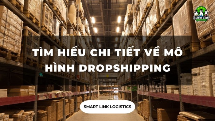 TÌM HIỂU CHI TIẾT VỀ MÔ HÌNH DROPSHIPPING