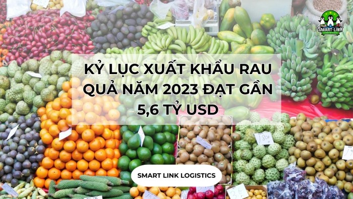 KỶ LỤC XUẤT KHẨU RAU QUẢ NĂM 2023 ĐẠT GẦN 5,6 TỶ USD