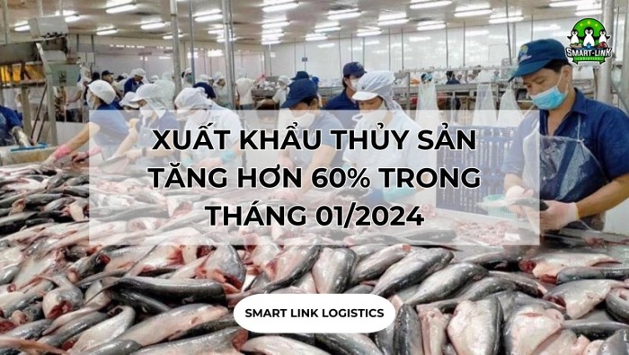 XUẤT KHẨU THỦY SẢN TĂNG HƠN 60% TRONG THÁNG 01/2024