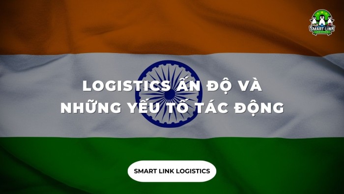 LOGISTICS ẤN ĐỘ VÀ NHỮNG YẾU TỐ TÁC ĐỘNG