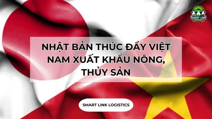 NHẬT BẢN THÚC ĐẨY VIỆT NAM XUẤT KHẨU NÔNG, THỦY SẢN