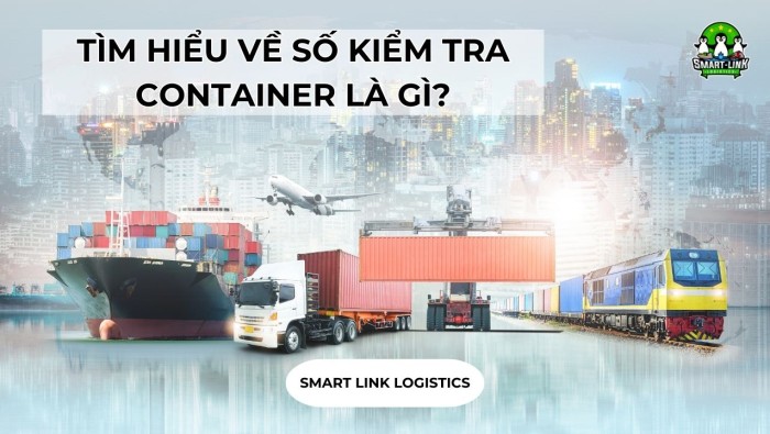 TÌM HIỂU VỀ SỐ KIỂM TRA CONTAINER LÀ GÌ