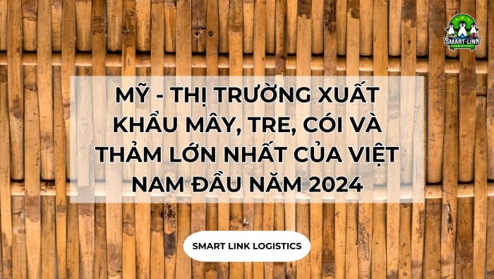 MỸ LÀ THỊ TRƯỜNG XUẤT KHẨU MÂY, TRE, CÓI VÀ THẢM LỚN NHẤT CỦA VIỆT NAM ĐẦU NĂM 2024