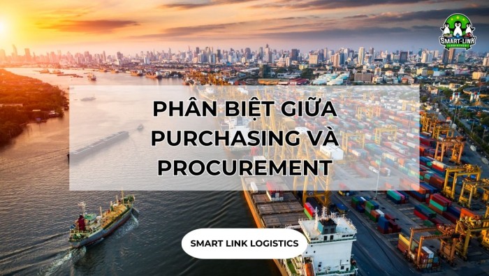 PHÂN BIỆT GIỮA PURCHASING VÀ PROCUREMENT