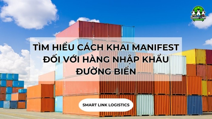 TÌM HIỂU CÁCH KHAI MANIFEST ĐỐI VỚI HÀNG NHẬP KHẨU ĐƯỜNG BIỂN