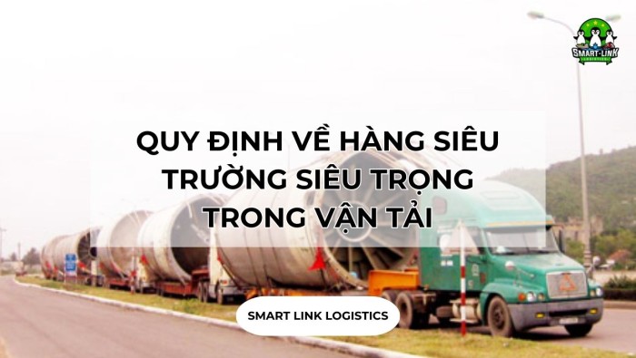 QUY ĐỊNH VỀ HÀNG SIÊU TRƯỜNG SIÊU TRỌNG TRONG VẬN TẢI