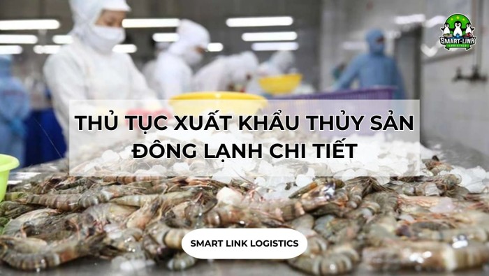 THỦ TỤC XUẤT KHẨU THỦY SẢN ĐÔNG LẠNH CHI TIẾT