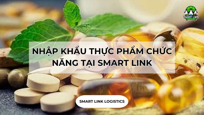 NHẬP KHẨU THỰC PHẨM CHỨC NĂNG TẠI SMART LINK