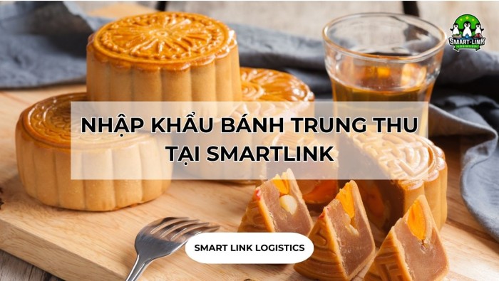 NHẬP KHẨU BÁNH TRUNG THU TẠI SMARTLINK