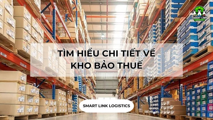 TÌM HIỂU CHI TIẾT VỀ KHO BẢO THUẾ