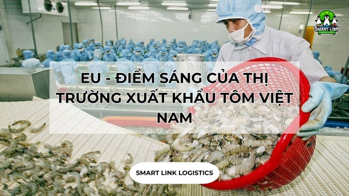 EU – ĐIỂM SÁNG CỦA THỊ TRƯỜNG XUẤT KHẨU TÔM VIỆT NAM