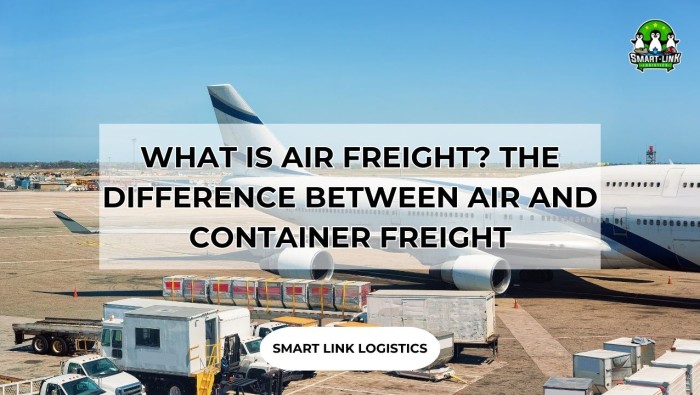 WHAT IS AIR FREIGHT? THE DIFFERENCE BETWEEN AIR AND CONTAINER FREIGHT