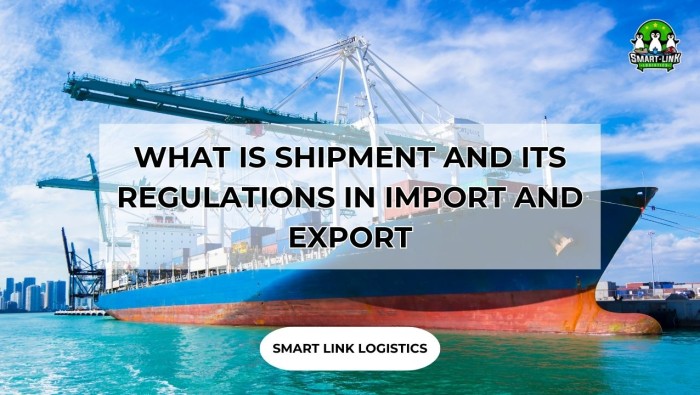 WHAT IS SHIPMENT AND ITS REGULATIONS IN IMPORT AND EXPORT