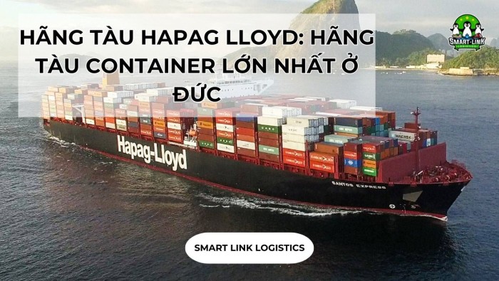 HÃNG TÀU HAPAG LLOYD: HÃNG TÀU CONTAINER LỚN NHẤT Ở ĐỨC