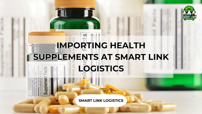 IMPORTING HEALTH SUPPLEMENTS AT SMART LINK LOGISTICS