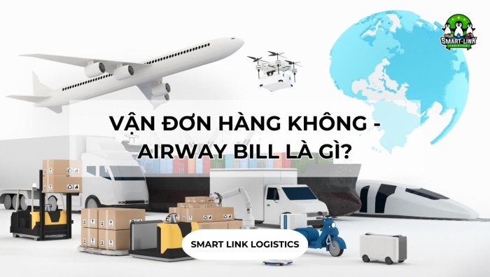 VẬN ĐƠN HÀNG KHÔNG – AIRWAY BILL LÀ GÌ?