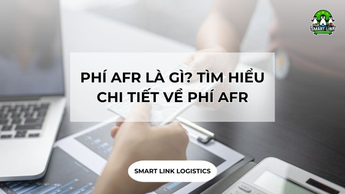 PHÍ AFR LÀ GÌ? TÌM HIỂU CHI TIẾT VỀ PHÍ AFR