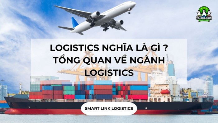 LOGISTICS NGHĨA LÀ GÌ ? TỔNG QUAN VỀ NGÀNH LOGISTICS