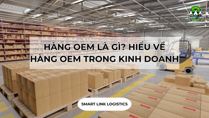 HÀNG OEM LÀ GÌ? HIỂU VỀ HÀNG OEM TRONG KINH DOANH