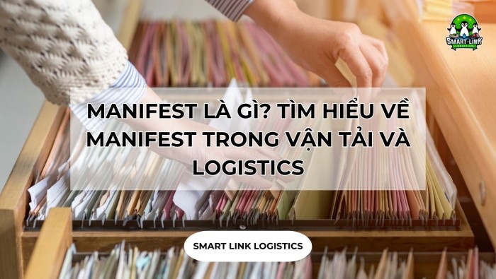 MANIFEST LÀ GÌ? TÌM HIỂU VỀ MANIFEST TRONG VẬN TẢI VÀ LOGISTICS