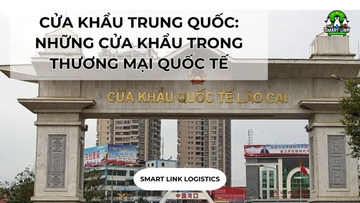 CỬA KHẨU TRUNG QUỐC: NHỮNG CỬA KHẨU QUAN TRỌNG VỚI VIỆT NAM TRONG THƯƠNG MẠI QUỐC TẾ