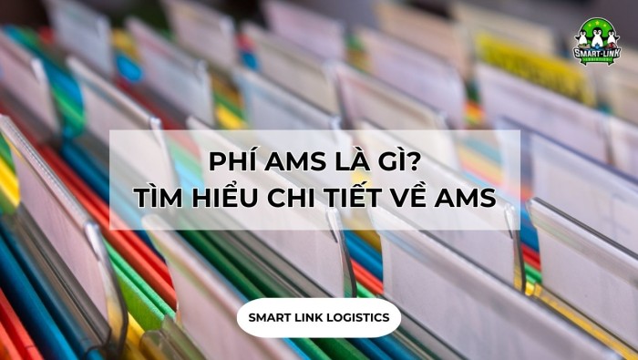 PHÍ AMS LÀ GÌ? TÌM HIỂU CHI TIẾT VỀ AMS