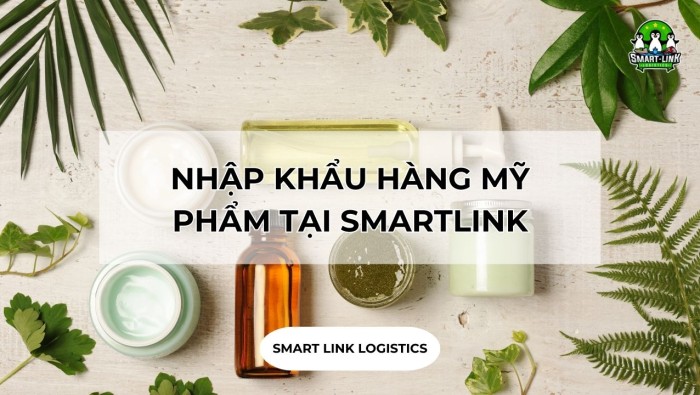 NHẬP KHẨU HÀNG MỸ PHẨM TẠI SMARTLINK