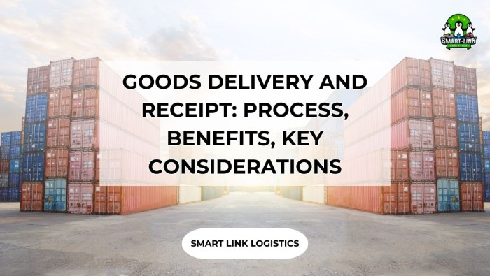 GOODS DELIVERY AND RECEIPT: PROCESS, BENEFITS, AND KEY CONSIDERATIONS