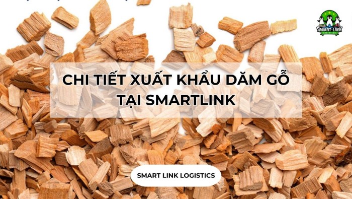 CHI TIẾT XUẤT KHẨU DĂM GỖ TẠI SMARTLINK