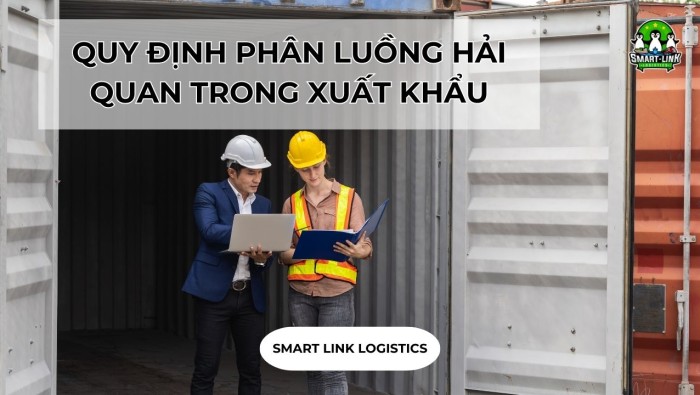 QUY ĐỊNH PHÂN LUỒNG HẢI QUAN TRONG XUẤT KHẨU HÀNG HÓA