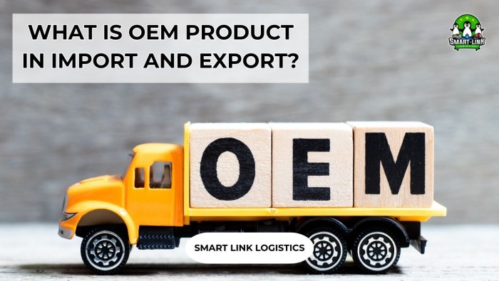 WHAT IS OEM PRODUCT IN IMPORT AND EXPORT?