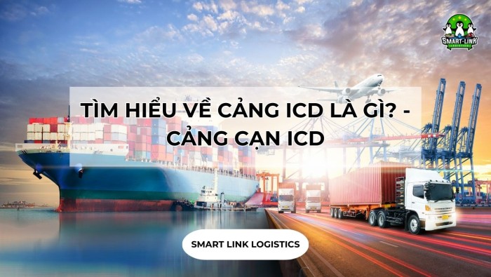 TÌM HIỂU VỀ CẢNG ICD LÀ GÌ? – CẢNG CẠN ICD