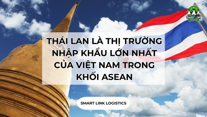 THÁI LAN LÀ THỊ TRƯỜNG NHẬP KHẨU LỚN NHẤT CỦA VIỆT NAM TRONG KHỐI ASEAN